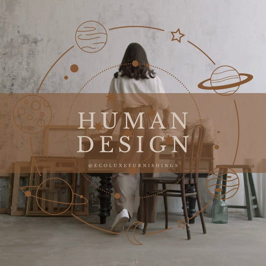 Have You Heard of Human Design? - EcoLuxe Furnishings